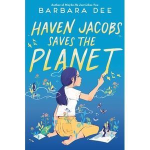Haven Jacobs Saves the Planet -- Barbara Dee
